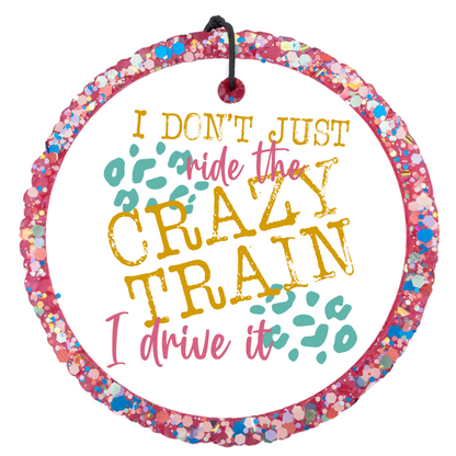 I Don’t Just Ride The Crazy Train, I Drive It