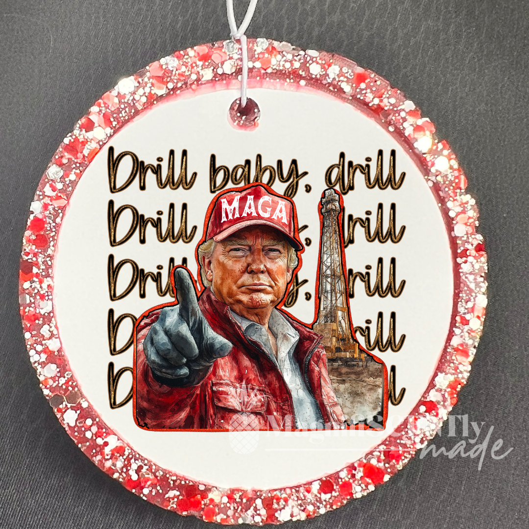 Drill Baby Drill - MAGA