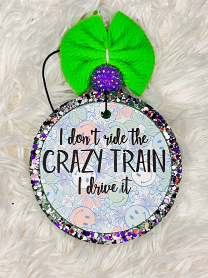 I don't ride the crazy train I drive it!