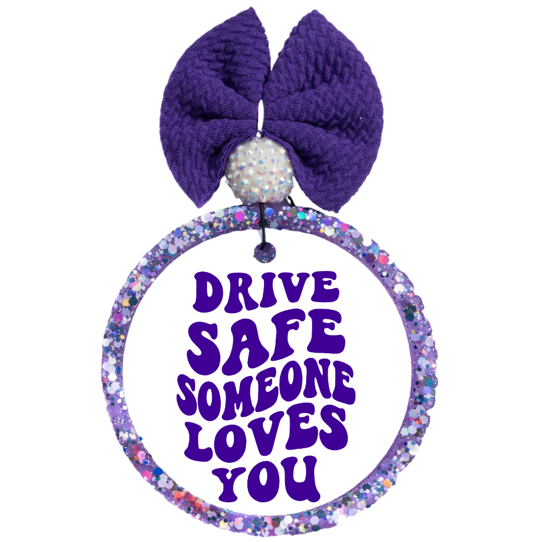 Drive Safe Someone Loves You