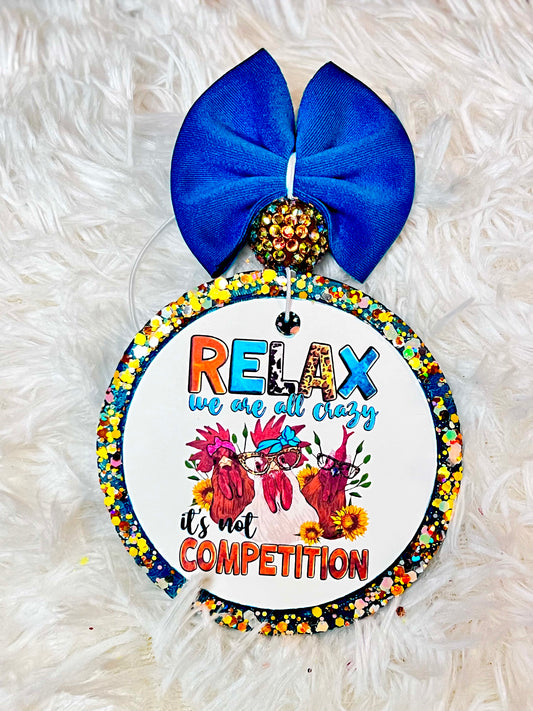 Relax It's Not A Competition Chicken